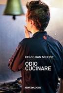 Ebook Odio cucinare di Milone Christian edito da Mondadori Libri Trade Electa