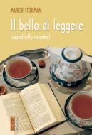 Ebook Il bello di leggere di Stokman Marcie edito da Ares