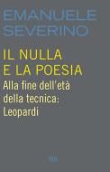 Ebook Il nulla e la poesia di Severino Emanuele edito da BUR