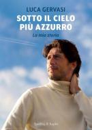 Ebook Sotto il cielo più azzurro di Gervasi Luca edito da Sperling & Kupfer