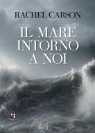 Ebook Il mare intorno a noi di Rachel Carson edito da Piano B edizioni