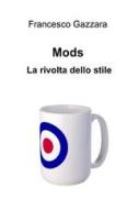 Ebook Mods. La rivolta dello stile di Gazzara Francesco edito da ilmiolibro self publishing