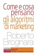 Ebook Come e cosa pensano gli algoritmi di marketing di Roberto Brognara edito da Franco Angeli Edizioni