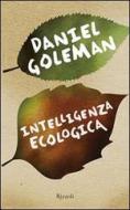 Ebook Intelligenza ecologica di Daniel Goleman edito da Rizzoli