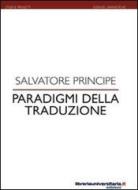 Ebook Paradigmi della traduzione di Salvatore Principe edito da libreriauniversitaria.it