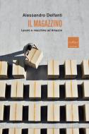 Ebook Il magazzino di Delfanti Alessandro edito da Codice Edizioni