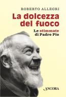 Ebook La dolcezza del fuoco di Allegri Roberto edito da Ancora