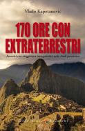Ebook 170 ore con extraterrestri di Kapetanovic Vlado edito da Verdechiaro