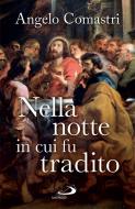Ebook Nella notte in cui fu tradito di Comastri Angelo edito da San Paolo Edizioni