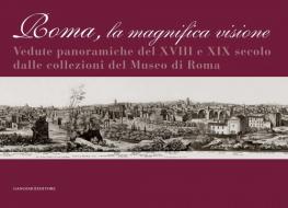 Ebook Roma la magnifica visione di Anna Aletta, Fabio Betti, Umberto Broccoli, Umberto Croppi, Patrizia Masini, Maria Elisa Tittoni edito da Gangemi Editore