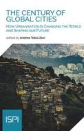 Ebook The Century of Global Cities di Zevi Andrea Tobia edito da Ledizioni