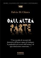 Ebook Dall'altra parte di Fulvio Di Chiara edito da Kubera