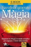 Ebook Favolisticamente Magia di Michela Chiarelli edito da Macro Edizioni