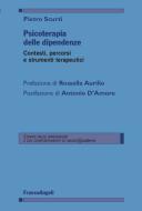 Ebook Psicoterapia delle dipendenze di Pietro Scurti edito da Franco Angeli Edizioni