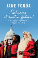 Ebook Salviamo il nostro futuro! di Jane Fonda edito da Aboca