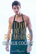 Ebook Attenti ai nerd premurosi di Charlie Cochet edito da Triskell Edizioni