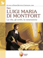 Ebook San Luigi Maria di Montfort. La vita, gli scritti, la venerazione di san Luigi Maria Grignion de Montfort edito da Editrice Shalom