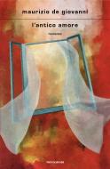 Ebook L'antico amore di de Giovanni Maurizio edito da Mondadori