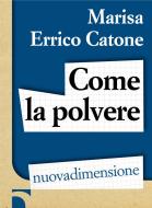 Ebook Come la polvere di Catone Marisa Errico edito da Nuova Dimensione