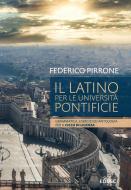Ebook Il Latino per le Università Pontificie di Federico Pirrone edito da EDUSC