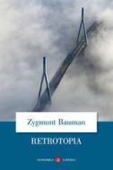 Ebook Retrotopia di Zygmunt Bauman edito da Editori Laterza