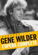 Ebook Gene Wilder - L'opera completa di Wilder Gene edito da Sagoma