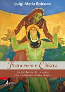 Ebook Francesco e Chiara di Luigi Maria Epicoco edito da Edizioni Messaggero Padova