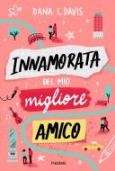 Ebook Innamorata del mio migliore amico di Davis Dana L. edito da Piemme