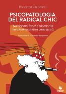 Ebook Psicopatologia del radical chic di Roberto Giacomelli edito da Passaggio al Bosco