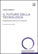 Ebook Il futuro della tecnologia di Steven Umbrello edito da tab edizioni