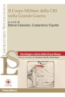 Ebook Il Corpo Militare della CRI nella Grande Guerra di AA. VV. edito da Franco Angeli Edizioni