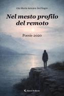 Ebook Nel mesto profilo del remoto di Gio Maria Antonio Del Negro edito da Aletti Editore