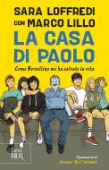La casa di Paolo. Come Borsellino mi ha salvato la vita di Sara Loffredi, Marco Lillo edito da Rizzoli