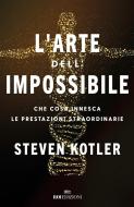 Ebook L'arte dell'impossibile di Steven Kotler edito da ROI Edizioni