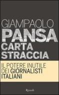 Ebook Carta straccia. Il potere inutile dei giornalisti italiani di Pansa Giampaolo edito da Rizzoli