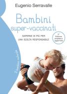 Ebook Bambini super-vaccinati, 2a edizione di Eugenio Serravalle edito da Il Leone Verde