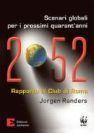 Ebook 2052. Scenari globali per i prossimi quarant'anni. Rapporto al Club di Roma di Randers Jorgen edito da Edizioni Ambiente