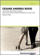 Ebook Cesare Andrea Bixio. L'attività musicale di Bixio per l'industria cinematografica (1920-1945) di Valerio Venturi edito da libreriauniversitaria.it