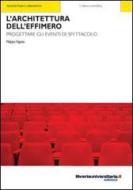 Ebook L' architettura dell'effimero. Progettare gli eventi di spettacolo di Filippo Vigato edito da libreriauniversitaria.it