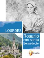Ebook Lourdes. Rosario con Santa Bernadette di don Gianni Toni edito da Editrice Shalom