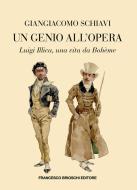 Ebook Un genio all'Opera di Schiavi Giangiacomo edito da Francesco Brioschi Editore