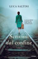 Ebook Scrivimi dal confine di Saltini Luca edito da Piemme