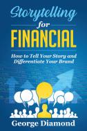Storytelling for financial. How to tell your story and differentiate your brand Storytelling for financial. How to tell your story and differentiate your brand