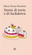 Ebook Storie di torte e di lockdown di Maria Teresa Muratore edito da Edizioni Sette Città
