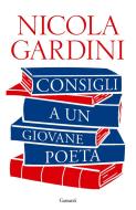 Ebook Consigli a un giovane poeta di Nicola Gardini edito da Garzanti