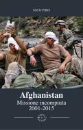 Ebook Afghanistan Missione Incompiuta 2001-2015 di Nico Piro edito da Poets & Sailors