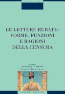Ebook Le lettere rubate: forme, funzioni e ragioni della censura di Carlo Martinez, Annalisa Goldoni edito da Liguori Editore