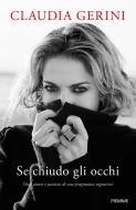 Ebook Se chiudo gli occhi di Gerini Claudia edito da Piemme