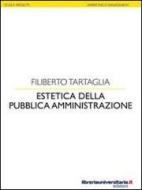 Ebook Estetica della pubblica amministrazione di Filiberto Tartaglia edito da libreriauniversitaria.it