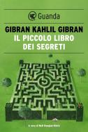 Ebook Il piccolo libro dei segreti di Khalil Gibran edito da Guanda